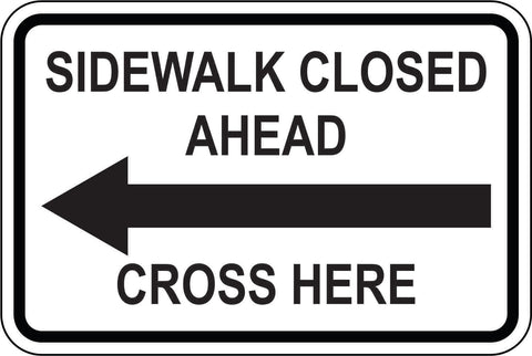 Sidewalk Closed Ahead, Left-Facing Arrow ...Cross Here