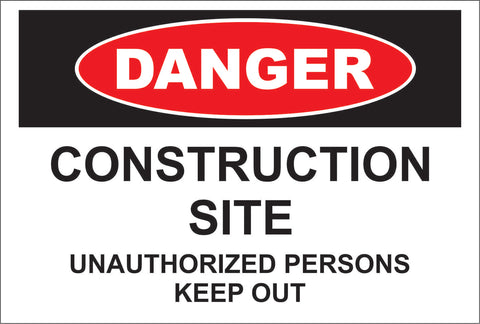 Danger: Construction Site, Unauthorized Persons Keep Out
