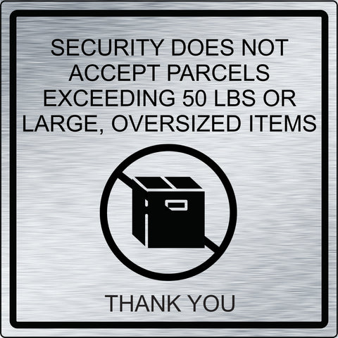 Security Does Not Accept Packages Larger than 50 lbs (6" x 6")
