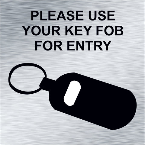 Please Use Your Key FOB For Entry (6" x 6")