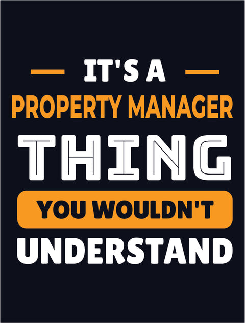 It's a Property Manager Thing, You Wouldn't Understand!