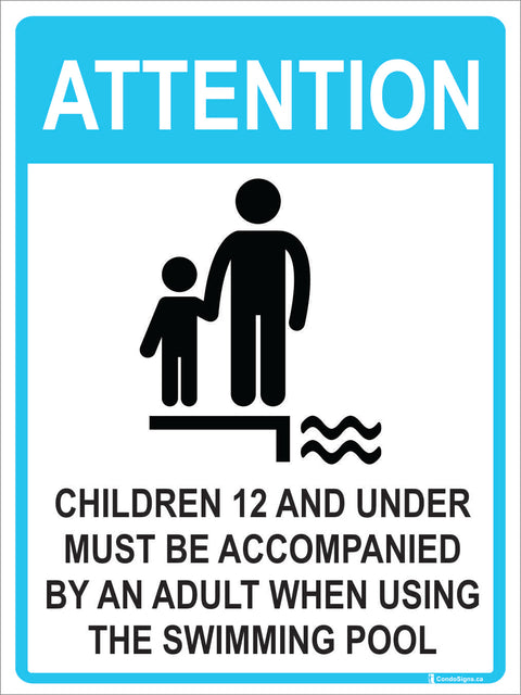 Attention: Children 12 and Under Must be Accompanied By an Adult When Using the Swimming Pool