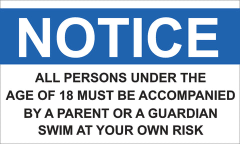 Notice: All Persons Under the Age of 18 Must be Accompanied By a Parent or a Guardian, Swim At Your Own Risk