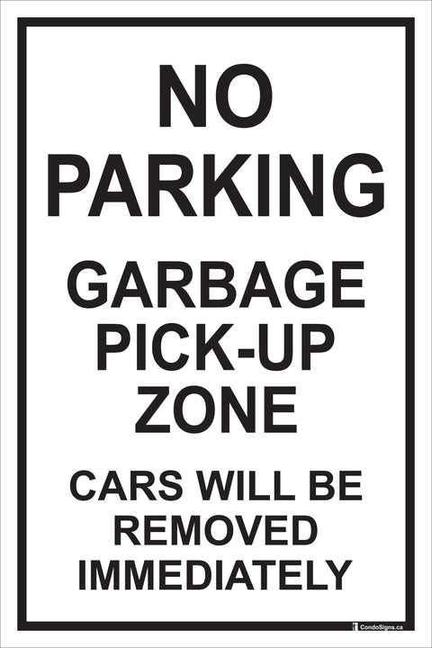 No Parking: Garbage Pick-Up Zone, Cars Will Be Removed Immediately (12" x 18")