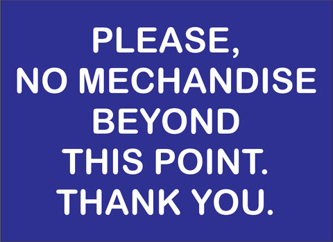 Please, No Merchandise Beyond This Point. Thank You.