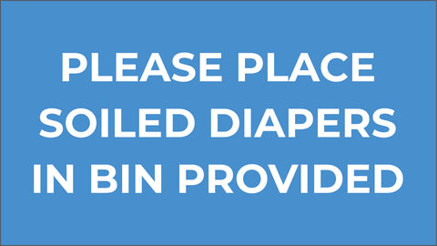 Please Place Soiled Diapers in Bin Provided