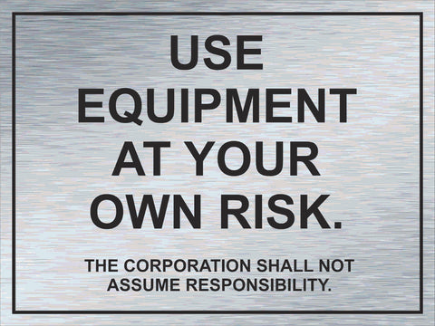 Use Equipment at Your Own Risk