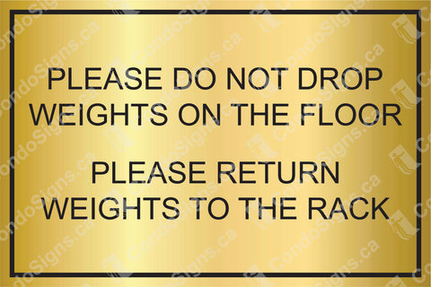 Please Do Not Drop Weights on the Floor, Pleas Return Weights to the Rack (9" x 6")