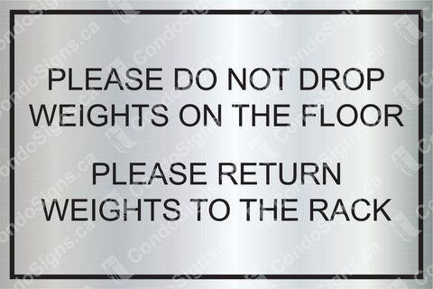 Please Do Not Drop Weights on the Floor, Pleas Return Weights to the Rack (9" x 6")