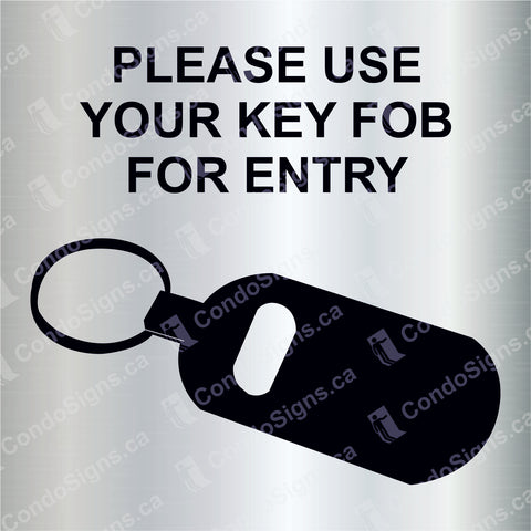 Please Use Your Key FOB For Entry (6" x 6")