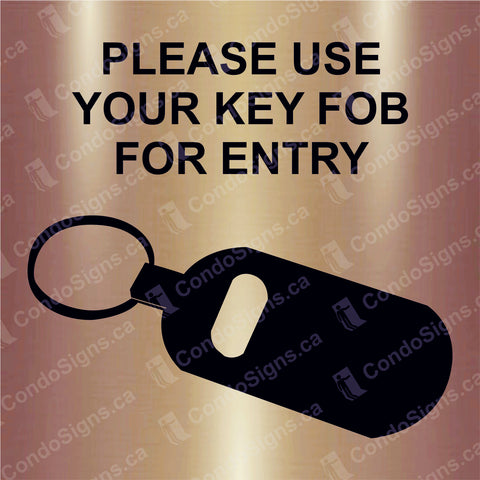 Please Use Your Key FOB For Entry (6" x 6")