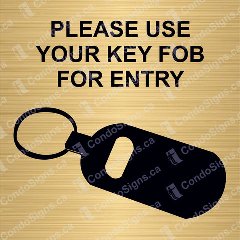 Please Use Your Key FOB For Entry (6" x 6")