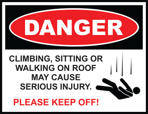 Danger, Climbing, Sitting, or Walking on Roof May Cause Serious Injury, Please Keep Off