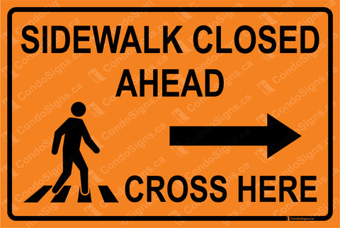 SIDEWALK CLOSED AHEAD, CROSS HERE