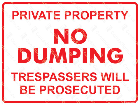 PRIVATE PROPERTY, NO DUMPING TRESPASSERS WILL BE PROSECUTED